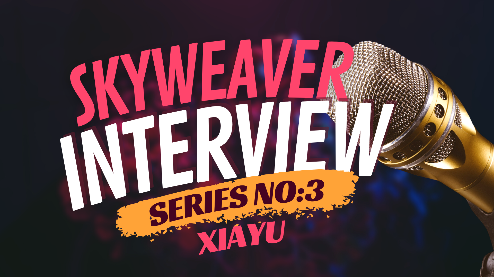 Skyweaver interview XiaYu